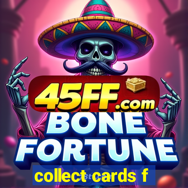 collect cards f